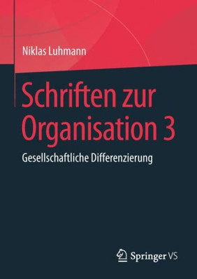 Schriften Zur Organisation 3: Gesellschaftliche Differenzierung (German Edition)