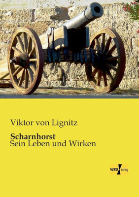 Scharnhorst: Sein Leben Und Wirken (German Edition)