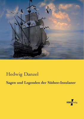 Sagen Und Legenden Der Südsee-Insulaner (German Edition)