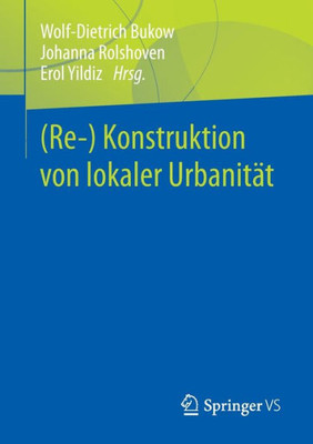 (Re-) Konstruktion Von Lokaler Urbanität (German Edition)