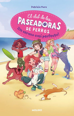 ¡Un Verano Casi Perfecto! / A Perfect Summer!... Almost (El Club De Las Paseadoras De Perros) (Spanish Edition)