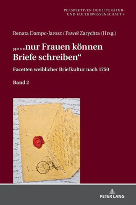 «Nur Frauen Können Briefe Schreiben» (Perspektiven Der Literatur- Und Kulturwissenschaft) (German Edition)
