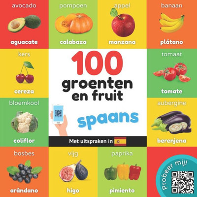 100 Groenten En Fruit In Spaans: Tweetalig Fotoboek For Kinderen: Nederlands / Spaans Met Uitspraken (Dutch Edition)
