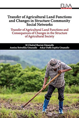 Transfer Of Agricultural Land Functions And Changes In Structure Community Social Networks: Transfer Of Agricultural Land Functions And Consequences Of Changes In The Structure Of Agricultural Society