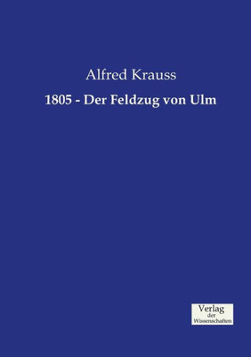 1805 - Der Feldzug Von Ulm (German Edition)