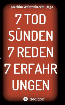 7 Todsünden 7 Reden 7 Erfahrungen (German Edition)