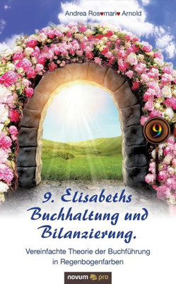 9. Elisabeths Buchhaltung Und Bilanzierung. Vereinfachte Theorie Der Buchführung In Regenbogenfarben (German Edition)
