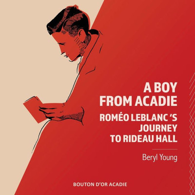 A Boy From Acadie: Roméo Leblanc's Journey To Rideau Hall (French Edition)