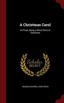 A Christmas Carol: In Prose; Being A Ghost Story Of Christmas