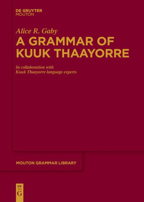 A Grammar Of Kuuk Thaayorre (Mouton Grammar Library [Mgl], 74)