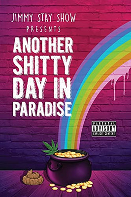 Jimmy Stay Show Presents Another Shitty Day In Paradise
