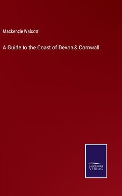 A Guide To The Coast Of Devon & Cornwall