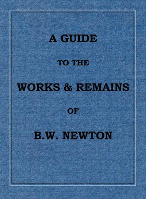 A Guide To The Works And Remains Of Benjamin Wills Newton