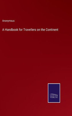 A Handbook For Travellers On The Continent
