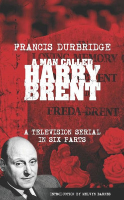 A Man Called Harry Brent (Scripts Of The 6 Part Television Serial)