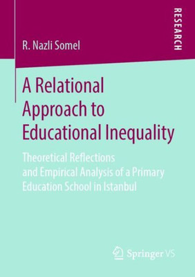 A Relational Approach To Educational Inequality: Theoretical Reflections And Empirical Analysis Of A Primary Education School In Istanbul