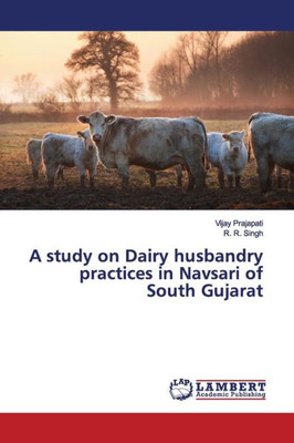 A Study On Dairy Husbandry Practices In Navsari Of South Gujarat