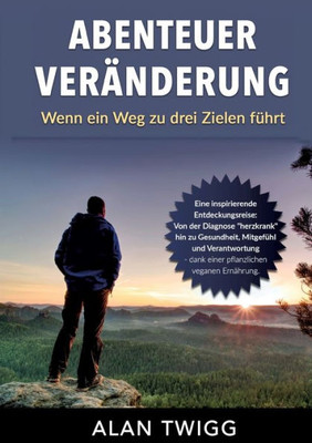 Abenteuer Veränderung: Wenn Ein Weg Zu Drei Zielen Führt (German Edition)