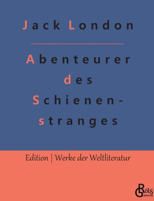 Abenteurer Des Schienenstranges: Autobiografische Erzählung (German Edition)