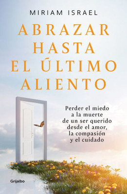 Abrazar Hasta El Último Aliento / Embrace Even The Last Breath (Spanish Edition)