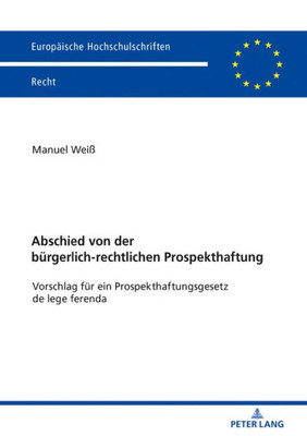 Abschied Von Der Bürgerlich-Rechtlichen Prospekthaftung (Europäische Hochschulschriften Recht) (German Edition)