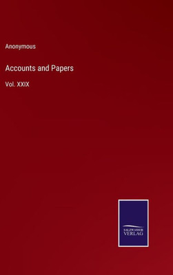 Accounts And Papers: Vol. Xxix