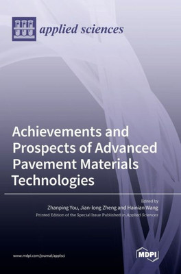 Achievements And Prospects Of Advanced Pavement Materials Technologies