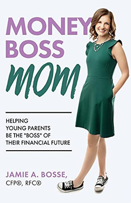 Money Boss Mom: Helping Young Parents Be The "Boss" Of Their Financial Future
