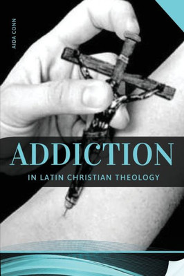 Addiction In Latin Christian Theology