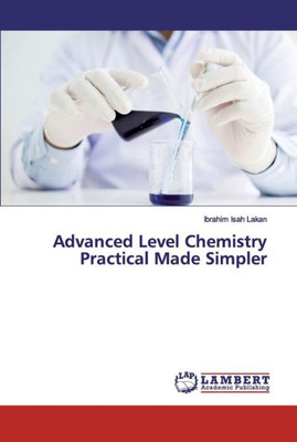 Advanced Level Chemistry Practical Made Simpler
