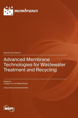 Advanced Membrane Technologies For Wastewater Treatment And Recycling