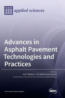 Advances In Asphalt Pavement Technologies And Practices