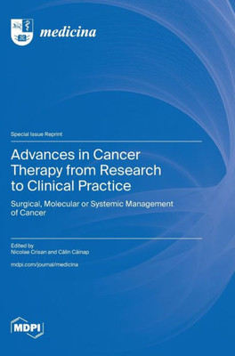 Advances In Cancer Therapy From Research To Clinical Practice: Surgical, Molecular Or Systemic Management Of Cancer