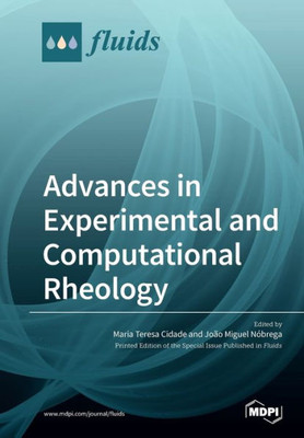 Advances In Experimental And Computational Rheology