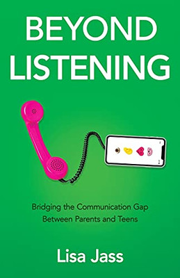 Beyond Listening: Bridging The Communication Gap Between Parents And Teens
