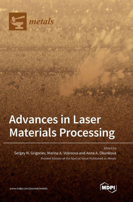 Advances In Laser Materials Processing