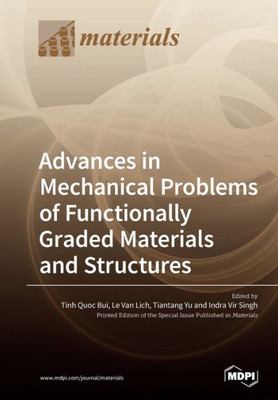 Advances In Mechanical Problems Of Functionally Graded Materials And Structures