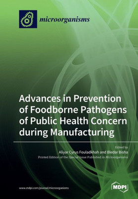 Advances In Prevention Of Foodborne Pathogens Of Public Health Concern During Manufacturing