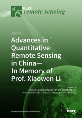 Advances In Quantitative Remote Sensing In China-In Memory Of Prof. Xiaowen Li: Volume 2