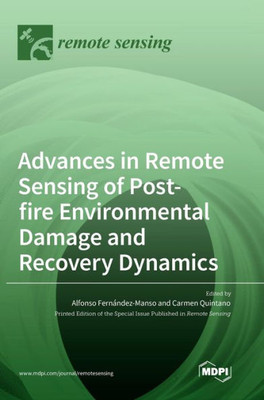 Advances In Remote Sensing Of Postfire Environmental Damage And Recovery Dynamics