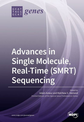 Advances In Single Molecule, Real-Time (Smrt) Sequencing
