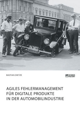 Agiles Fehlermanagement Für Digitale Produkte In Der Automobilindustrie (German Edition)