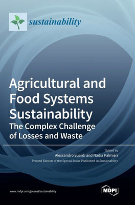 Agricultural And Food Systems Sustainability: The Complex Challenge Of Losses Andwaste