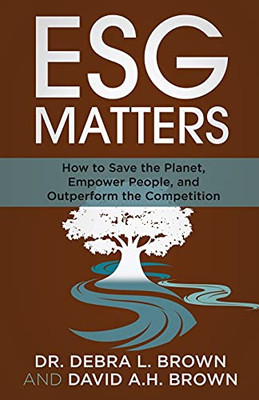 Esg Matters: How To Save The Planet, Empower People, And Outperform The Competition (Paperback)