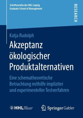 Akzeptanz Ökologischer Produktalternativen: Eine Schematheoretische Betrachtung Mithilfe Impliziter Und Experimenteller Testverfahren (Schriftenreihe ... School Of Management) (German Edition)