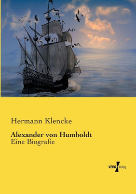 Alexander Von Humboldt: Eine Biografie (German Edition)