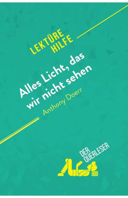 Alles Licht, Das Wir Nicht Sehen Von Anthony Doerr (Lektürehilfe): Detaillierte Zusammenfassung, Personenanalyse Und Interpretation (German Edition)
