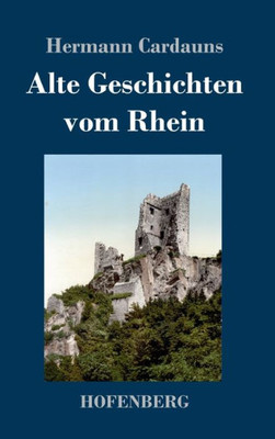 Alte Geschichten Vom Rhein (German Edition)