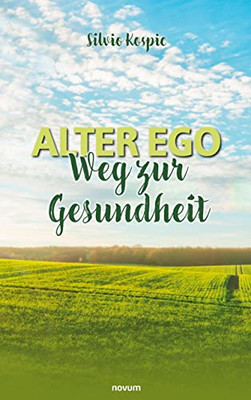 Alter Ego - Weg Zur Gesundheit (German Edition)