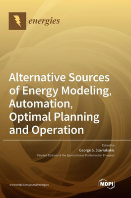 Alternative Sources Of Energy Modeling, Automation, Optimal Planning And Operation